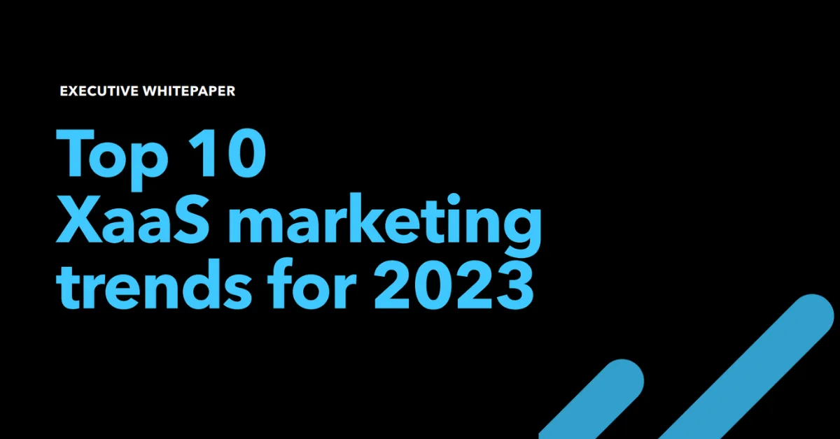 Top 10 XaaS marketing trends for 2023