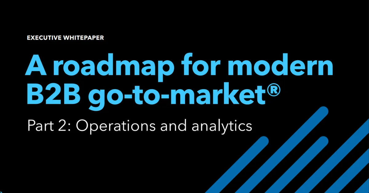 A roadmap for modern B2B go-to-market: Part 2 – operations and analytics