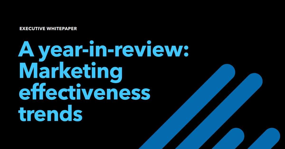 A year-in-review: Marketing effectiveness trends